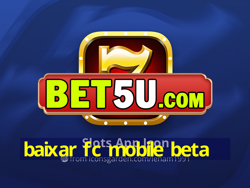 baixar fc mobile beta